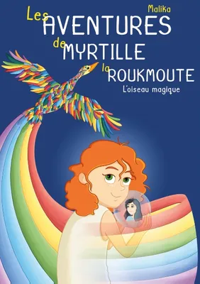 Les aventures de Myrtille la Roukmoute, 1, L'oiseau magique, L'Oiseau Magique