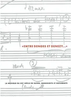 Entre Denges et Denezy, La musique du XXème siècle en Suisse, manuscrits et documents