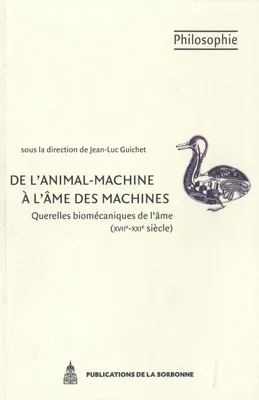 De l’animal-machine à l’âme des machines, Querelles biomécaniques de l’âme (XVIIe-XXIe siècle)
