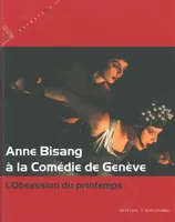 Anne Bisang à la comdédie de Genève, l'obsession du printemps