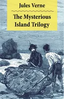 The Mysterious Island Trilogy, 2 Translations: The Original UK Translation + The Original US