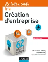 La Boîte à outils de la Création d'entreprise - 5e éd. - Edition 2017 - 62 outils & méthodes, Edition 2017 - 62 outils & méthodes