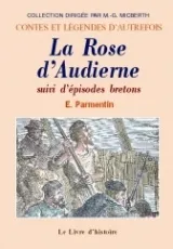 La Rose d'Audierne - suivi d'épisodes bretons, suivi d'épisodes bretons