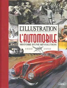 L'illustration : L'automobile Histoire d'une révolution 1895-1950