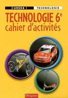 Technologie 6e / cahier d'activités