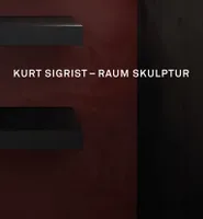 Kurt Sigrist: Raum Skulptur /allemand