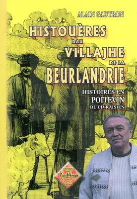 Les histouères dau villajhe de La Beurlanderie - histoires en pointevin du Civraisien, histoires en pointevin du Civraisien