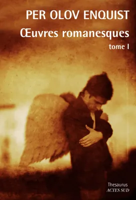 Oeuvres romanesques / Per Olov Enquist, Tome 1, Oeuvres Romanesques