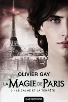 2, La magie de Paris, T2 : Le Calme et la Tempête, Le Calme et la Tempête