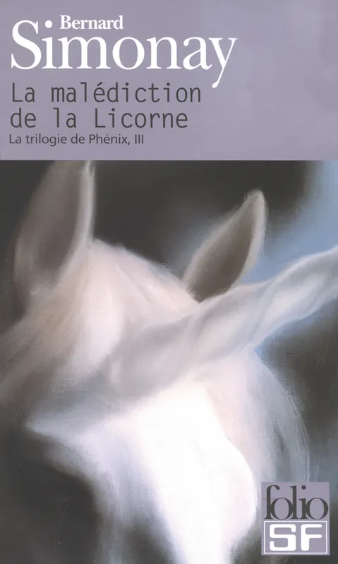 Livres Littératures de l'imaginaire Science-Fiction 3, La trilogie de Phénix, III : La malédiction de la Licorne Bernard Simonay