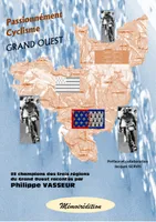 Passionnément Cyclisme Grand Ouest, 22 champions du Grand Ouest racontés par Philippe VASSEUR