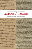 Casanova / Rousseau, Lectures croisées