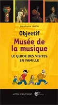 Objectif Musée de la Musique, le guide des visites en famille