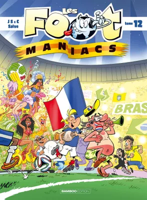 Les foot-maniacs., 12, Les Footmaniacs - tome 12
