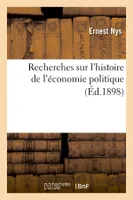 Recherches sur l'histoire de l'économie politique (Éd.1898)