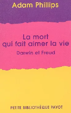 Mort qui fait aimer la vie (La), Darwin et Freud