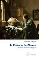 La Fortune, la Chance, Chroniques romanesques