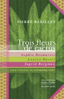 Trois fleurs de cactus, Sophie desmarets, lauren bacall, ingrid bergman