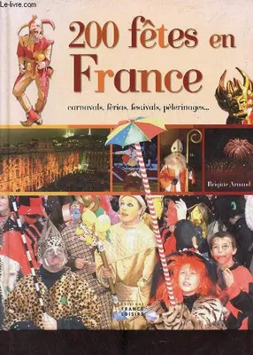 200 fêtes en france carnavals férias festivals pèlerinages, carnavals, férias, festivals, pèlerinages