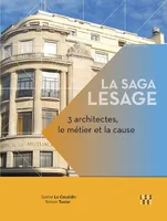La saga Lesage, 3 architectes, le métier et la cause