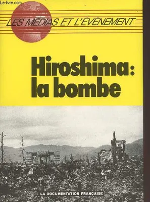 Hiroshima : la bombe - Les média et l'événement