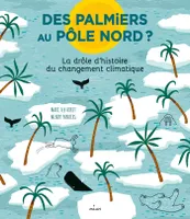 Des palmiers au pôle Nord ? La drôle d'histoire du changement climatique