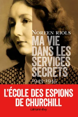 Ma vie dans les services secrets / 1943-1945 : l'école des espions de Churchill, L'Ecole des espions de Churchill