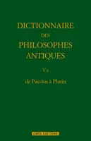 Dictionnaire des philosophes antiques., 5, De Paccius à Plotin.Dictionnaire des philosophes antiques T5. Partie 1, Volume 5