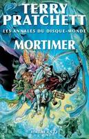 Les annales du disque-monde., 4, ANNALES DU DISQUE-MONDE 04 - MORTIMER, Les Annales du Disque-monde, T4