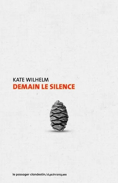 Livres Littératures de l'imaginaire Science-Fiction Demain le silence Kate Wilhelm, Dominique Bellec