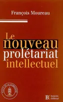 LE NOUVEAU PROLETARIAT INTELLECTUEL, la précarité diplômée dans la France d'aujourd'hui