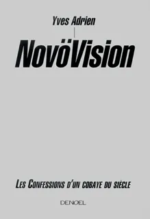 NovöVision, Les Confessions d'un cobaye du siècle