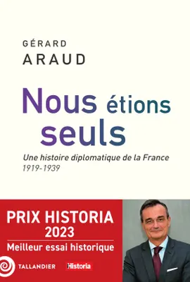 Nous étions seuls, L'histoire diplomatique de la France. 1919-1939