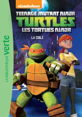 Teenage mutant ninja turtles, 12, Les Tortues Ninja 12 - La cible