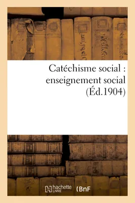 Catéchisme social : enseignement social