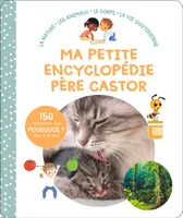 Ma petite encyclopédie Père Castor - 3-6 ans, La nature - Les animaux - Le corps - La vie quotidienne
