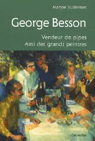 GEORGE BESSON, VENDEUR DE PIPES,AMI DES GRANDS PEINTRES