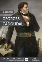 Georges Cadoudal, GRANDS CARACTERES, EDITION ACCESSIBLE POUR LES MALVOYANTS