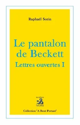 1, Le pantalon de Beckett, Lettres ouvertes I