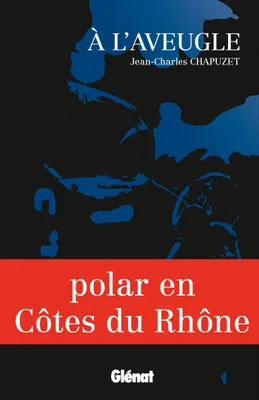 A l'aveugle, Polar en Côtes du Rhône