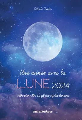 Agenda - Une année avec la Lune 2024, Votre bien-être au fil des cycles lunaires
