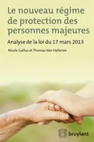 Le nouveau régime de protection des personnes majeures, Analyse de la loi du 17 mars 2013
