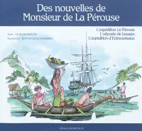 Des nouvelles de Monsieur de La Pérouse, l'expédition La Pérouse, l'odyssée de Lesseps, l'expédition d'Entrecasteaux