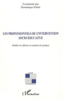 Les professionnels de l'intervention socio-éducative, Modèles de référence et analyses de pratiques