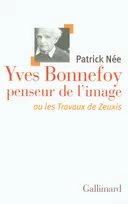 Yves Bonnefoy penseur de l'image ou Les Travaux de Zeuxis