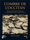 L'Ombre de l'occitan, Des romanciers français à l'épreuve d'une autre langue
