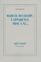 Marcel Duchamp : l'Apparence mise à nu...