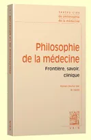 1, Textes clés de philosophie de la médecine, Vol. I: Frontière, savoir, clinique