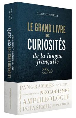 Le grand livre des curiosités de la langue française