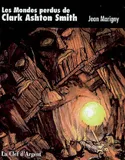 Les mondes perdus de Clark Ashton Smith, d'Atlantis à Zothique
